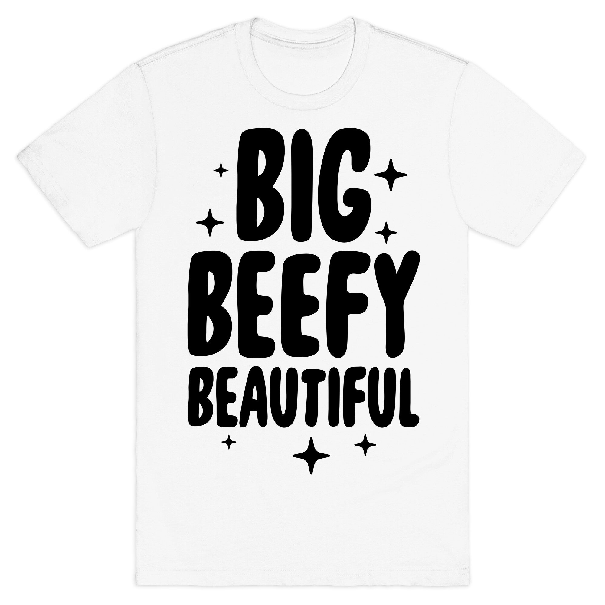 Big Beefy Beautiful T-Shirt